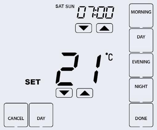 Press PROG... Section Header Select MORNING... Use the Up/Down keys to set the time for MORNING period... Use the Up/Down keys to set the temperature.