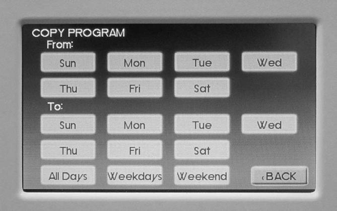 After COPY is selected, the thermostat will prompt you for which day to copy from. Next, it will prompt you for which day to copy the program to.
