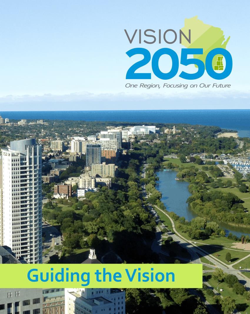 VISION 2050: Guiding the Vision Released in June, Guiding the Vision expresses a preliminary vision for future land and transportation system development in the Region