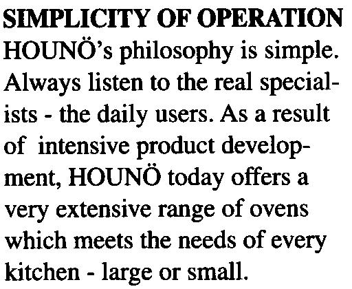 Since 1977, HOUNO has exclusively been developing and manufacturing