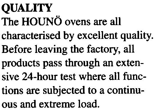 As a result of intensive product development, HOUNO today offers a very