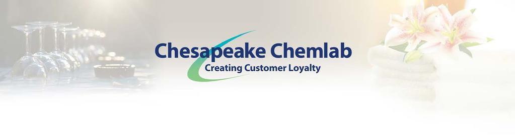 CHESAPEAKE CHEMLAB (A Brief History and Business Philosophy) Tony Gallina founded Chesapeake Chemlab in the summer of 2009, after having spent 30 years within the industry working for a major