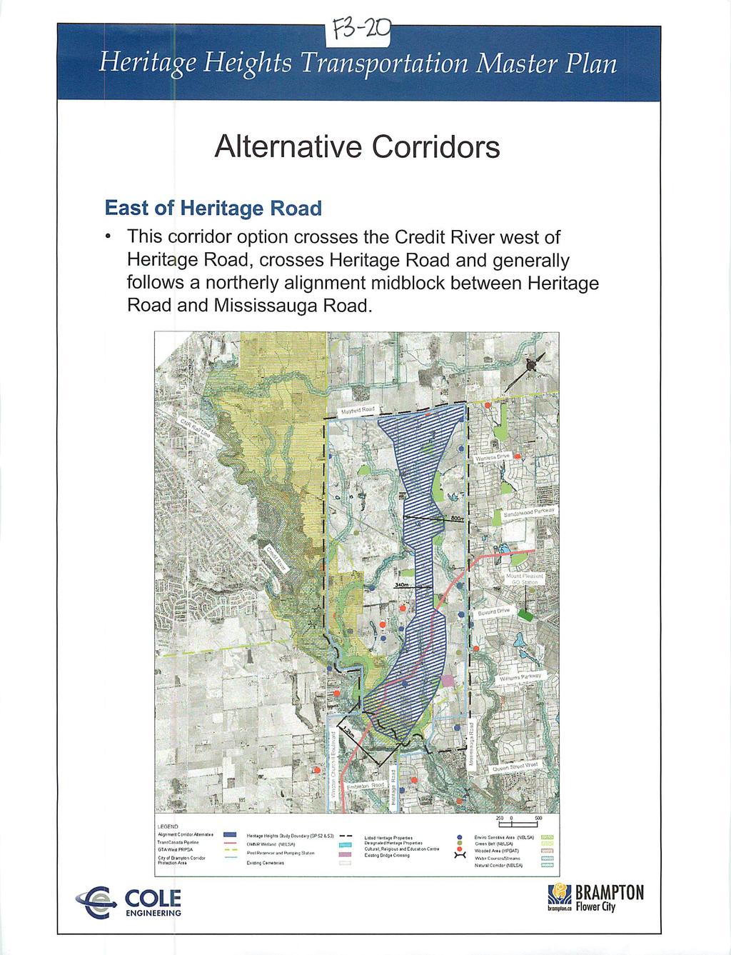 Heritage Heights Transportation Master Plan Alternative Corridors East of Heritage Road This corridor option crosses the Credit River west of Heritage Road, crosses Heritage Road and generally