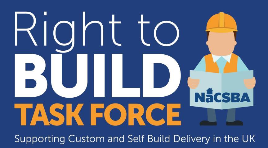 The Right to Build Task Force Launched February 2017 by NaCSBA Funded by the Nationwide Foundation Supported in Housing White Paper Established to support local authorities and other organisations