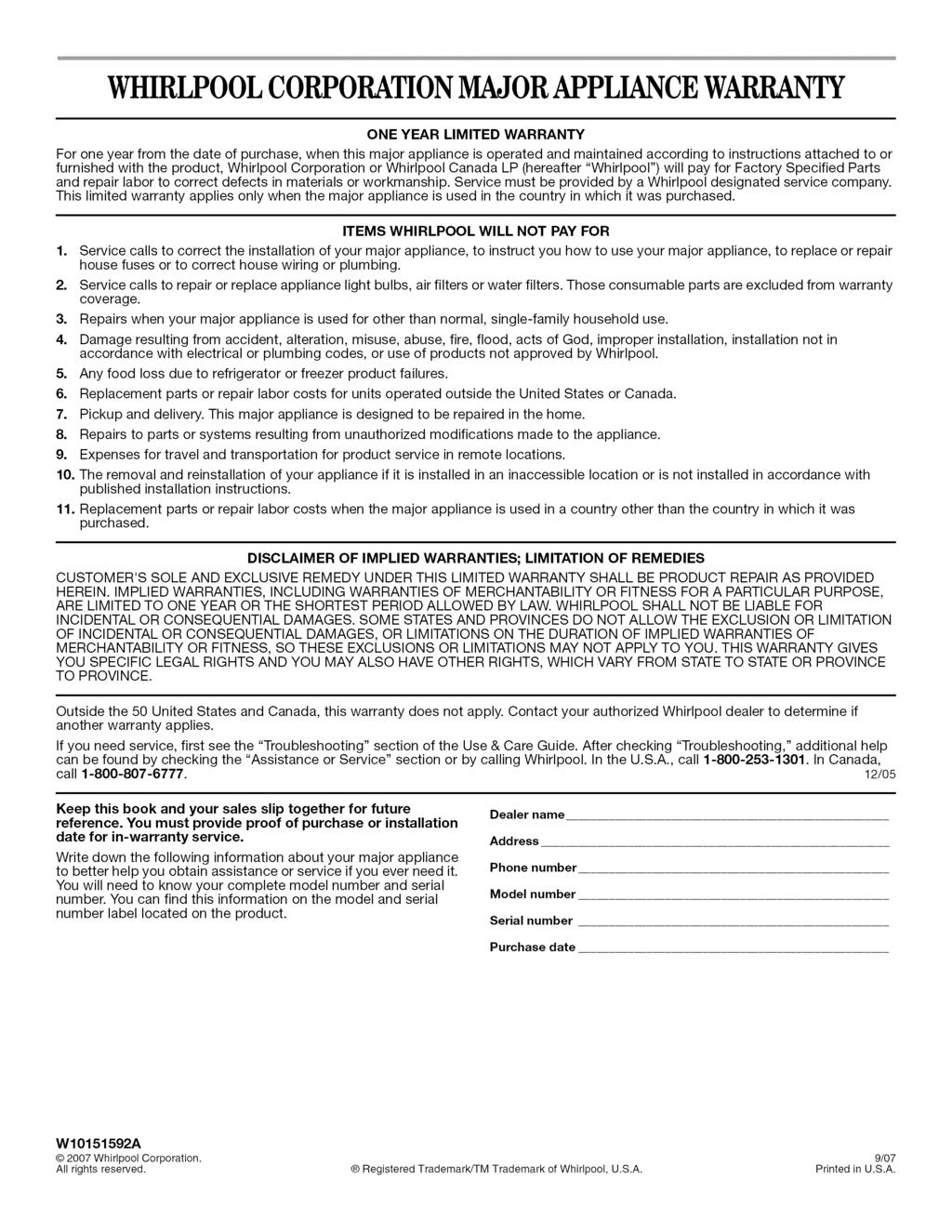 WHIRLPOOLCORPORATIONMAJORAPPLIANCEWARRANTY ONE YEAR LIMITED WARRANTY For one year from the date of purchase, when this major appliance is operated and maintained according to instructions attached to