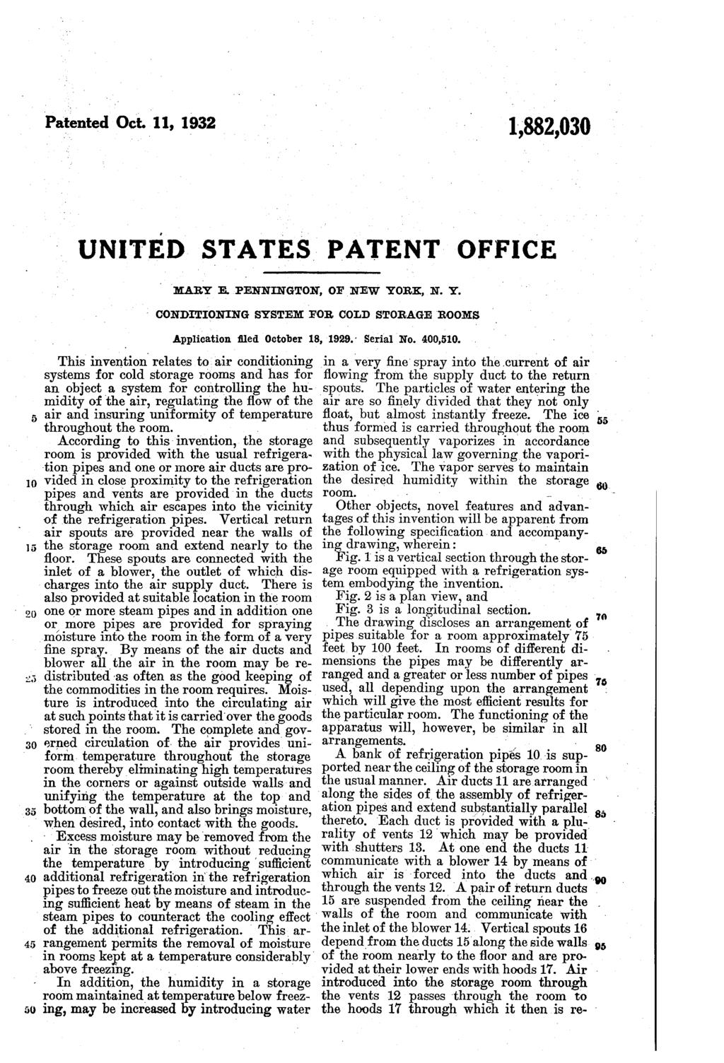 Patented Oct. 11, 1932 1,882,030 O 2 30 40 UNITED STATES PATENT OFFICE MARY E. PENNINGTON, OF NEW YORK, N. Y. CONDONING SYSTEM FOR COLD SORAGE ROOMS Application filed October 18, 1929. Serial No.