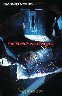 Hot Work Program The Iowa State University Hot Work Permit Program has been developed to ensure compliance with applicable Occupational Health and Safety Administration (OSHA) and National Fire