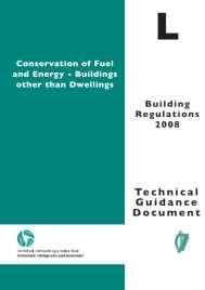 Part L Conservation of Fuel & Energy- Buildings other than Dwellings Buildings other than Dwellings Review of TGD L 2008 Buildings other than Dwellings to Cost Optimal Level in 1H 2016 for