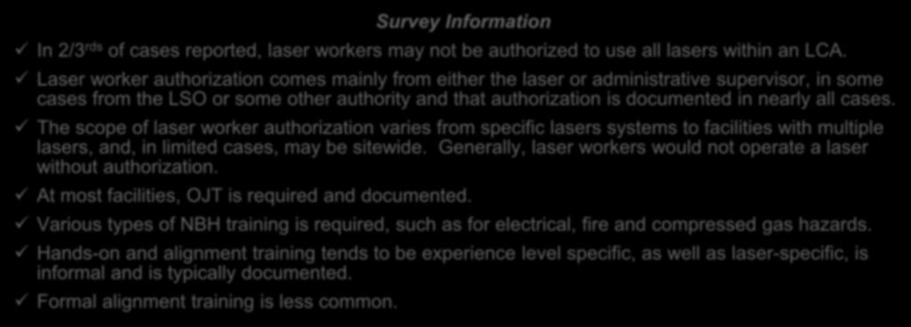 Laser Workers (cont.) Survey Information In 2/3 rds of cases reported, laser workers may not be authorized to use all lasers within an LCA.