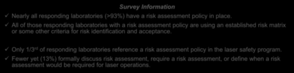 Risk Assessment Survey Information Nearly all responding laboratories (>93%) have a risk assessment policy in place.