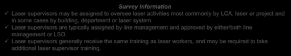 Laser Supervisors (cont.) SHOULD: Complete training required of laser workers. Complete laser beam alignment training. Be competent commensurate with responsibilities.