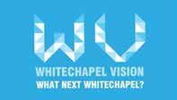 making Whitechapel a global centre of excellence for London and the UK.