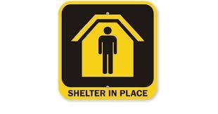 SHELTER IN PLACE What does it mean to Shelter in Place? Shelter in Place means to secure yourself inside, sealing doors and windows to block out the substance as much as possible.