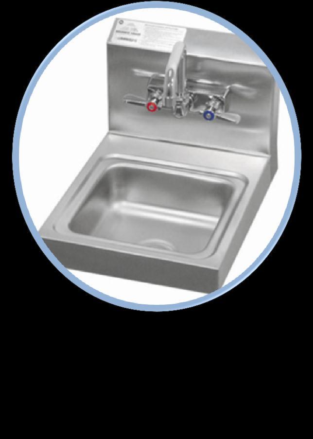 HAND SINKS Simple yet efficient, the hand sink is a necessity in every restaurant.