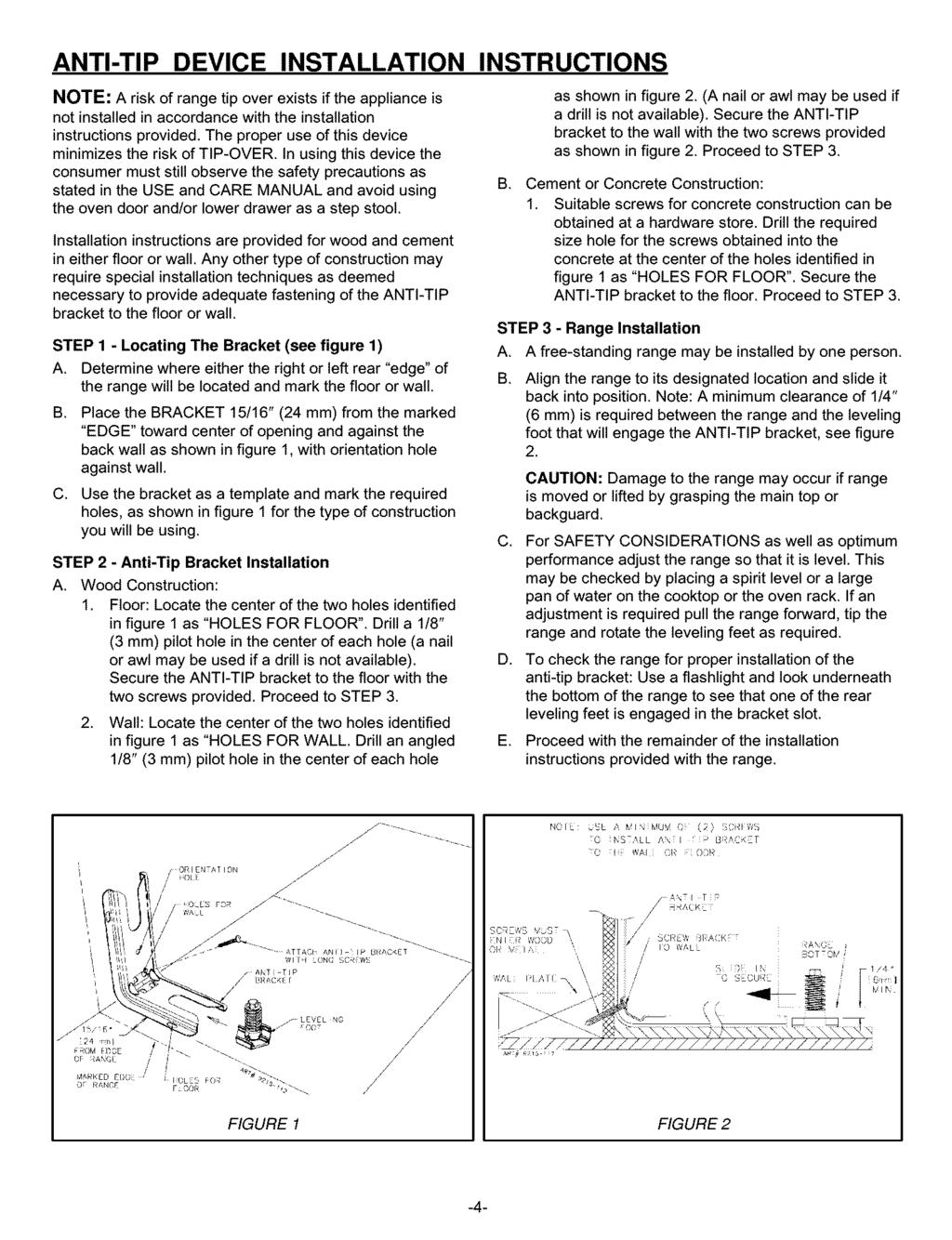 ANTI-TIP DEVICE INSTALLATION INSTRUCTIONS NOTE: A risk of range tip over exists if the appliance is not installed in accordance with the installation instructions provided.