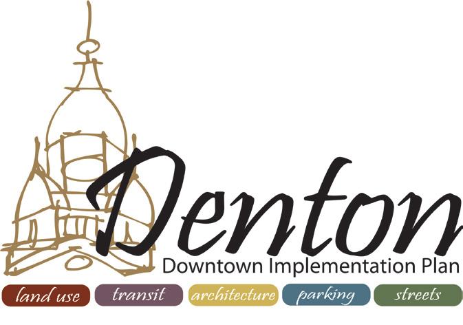 Denton Downtown Implementation Plan land use transit architecture parking streets The consultant team then used the responses to the questions to assist in making preliminary recommendations. E.