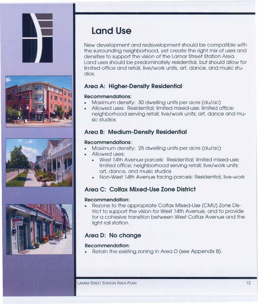 Land Use New development and redevelopment should be compatible with the surrounding neighborhood, yet create the right mix of usesand densities to support the vision of the Lamar Street Station Area.