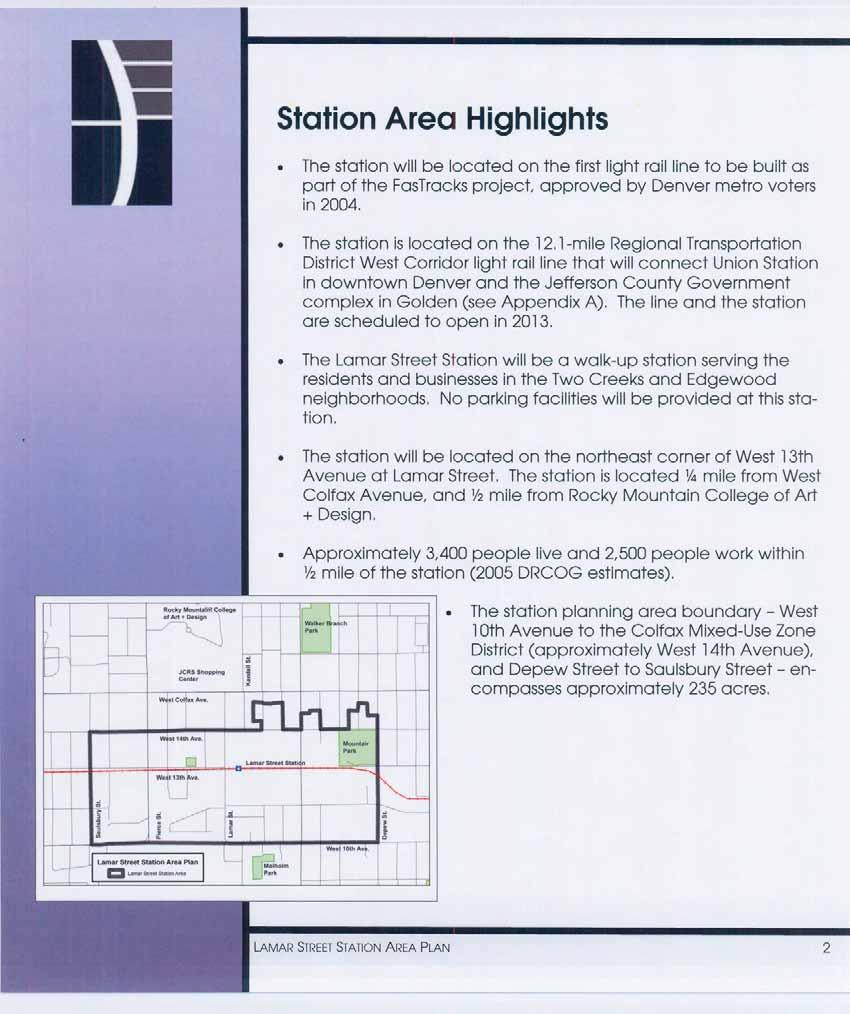 Station Area Highlights The station will be located on the first light rail line to be built as part of the FasTracksproject, approved by Denver metro voters in 2004, The station is located on the
