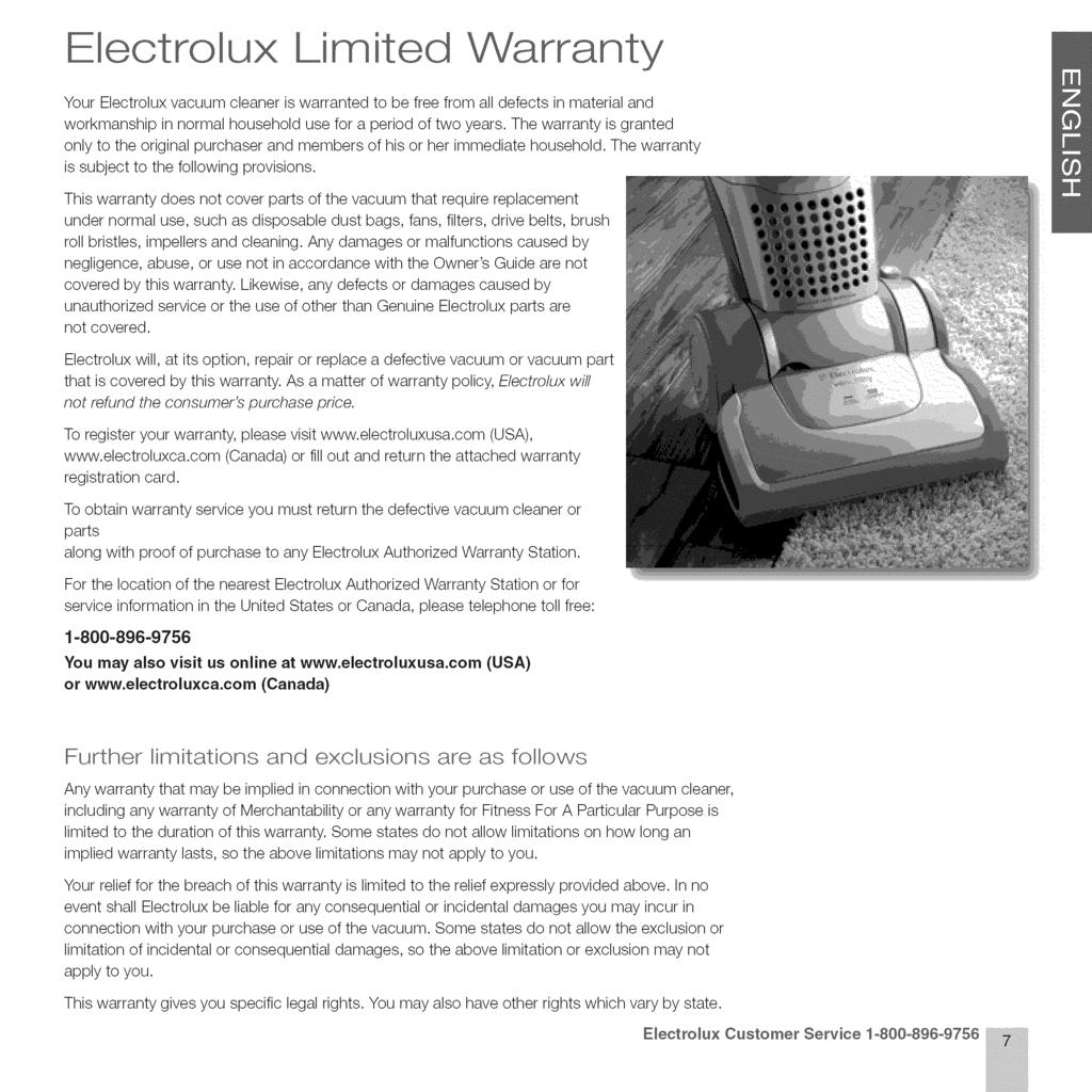lectrolux Limited Warranty Your Electrolux vacuum cleaner is warranted to be free from all defects in material and workmanship in normal household use for a period of two years.