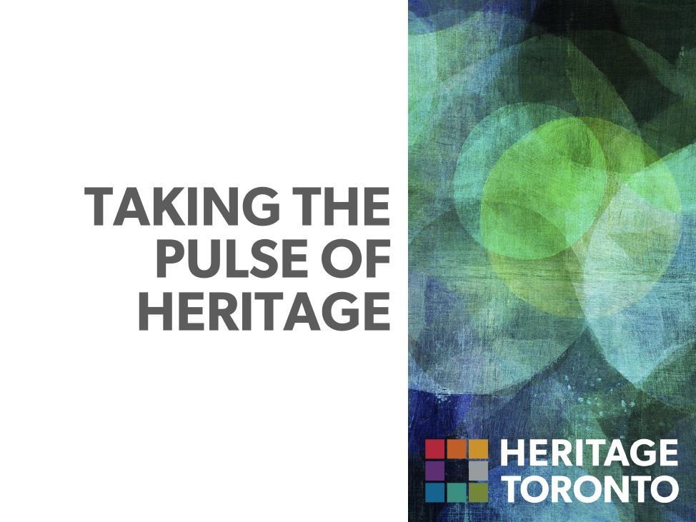 TAKING THE PULSE OF HERITAGE People care about heritage. We care, and you are here because you care. Thank you.