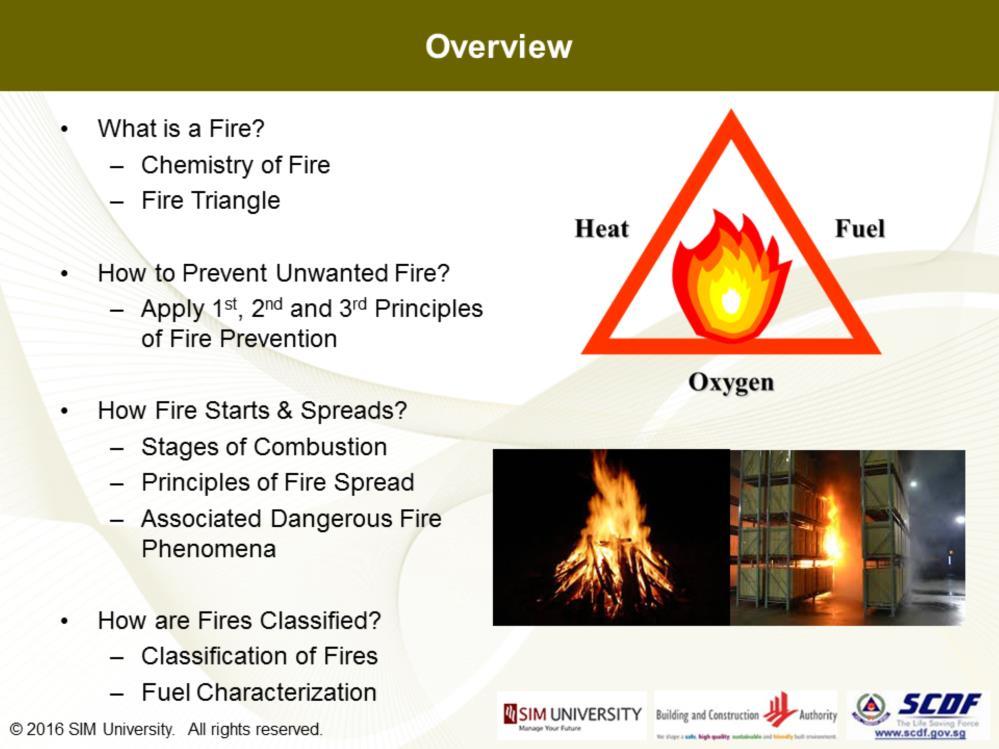 To achieve these objectives, we will approach this topic by asking layman questions, such as: What is a fire?