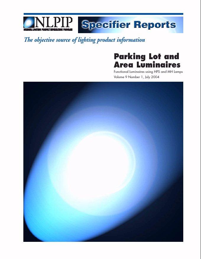 New Specifier Report Parking Lot and Area Luminaires The report lists the luminaire types, components, classifications, considerations, performance characteristics, and application issues Tables of