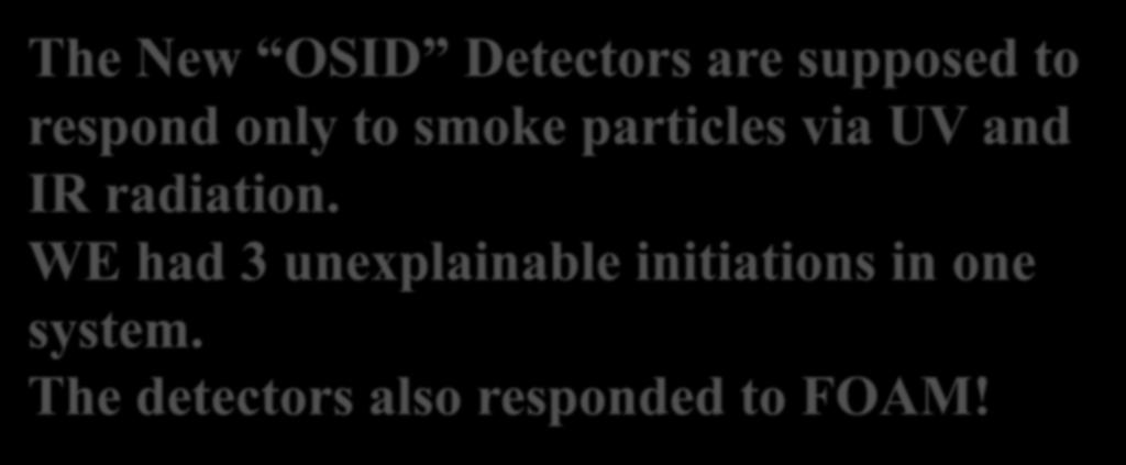 CAUSES OF FALSE OPERATION: Detectors The New OSID Detectors are supposed to respond only to smoke particles