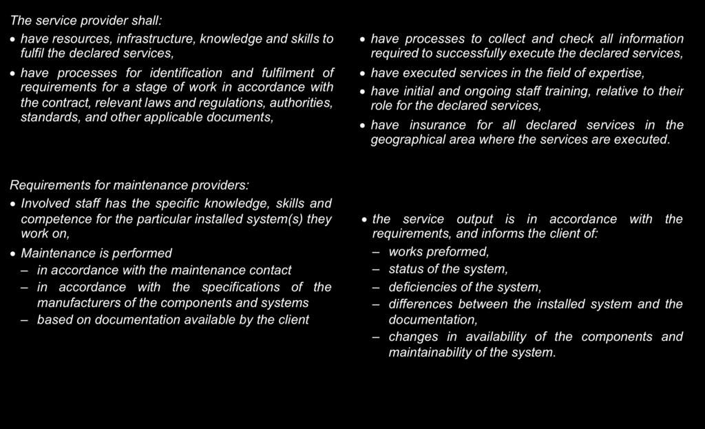 Requirements for the service provider 1 (note that the text below is only a sample): The service provider shall meet the national laws and regulations applicable in the country where the declared