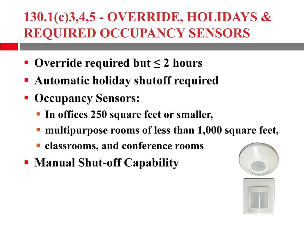 If an automatic time switch control, other than an occupant sensing control, is installed to comply with Section 130.