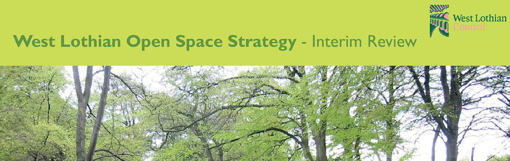Green Networks in Planning Policy and Management West Lothian West Lothian Council have adopted an Open Space Strategy for their area covering the period 2005 to 2015.