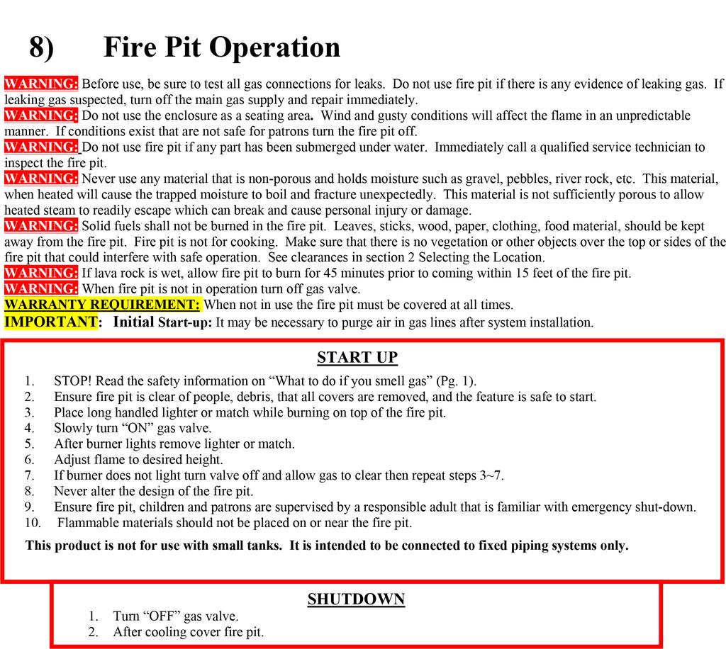 8) Fire Pit Operation WARNING: Before use, be sure to text all gas connections for leaks. Do not use fire pit if there is any evidence of leaking gas.