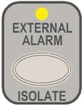 External Alarm Isolate Press to isolate the External Alarm output (associated LED illuminated). Press again to re-enable the output (associated LED extinguished). Active at access level 2.