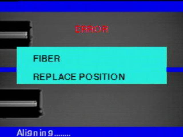 REPLACE POSITION It is displayed when the fiber is not placed in the middle of the electrode and Ribbon Groove or the object