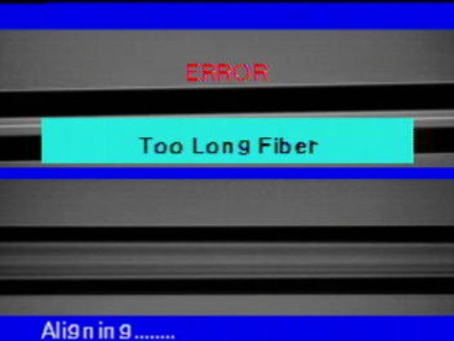 3. Too Long Fiber It is displayed when the fiber is placed too close to the electrode, the lenses or reflection mirror is dirty or LED light is not bright enough.