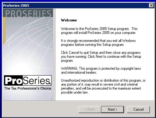 Installing ProSeries 2005 The following instructions will walk you through Installing and Launching ProSeries 2005.