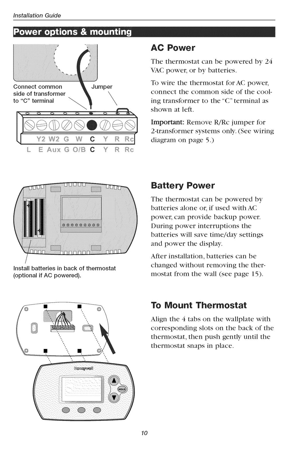 Installation Guide AC Power Connect common side of transformer to "C" terminal Jumper The thermostat can be powered by 24 VAC power, or by batteries.