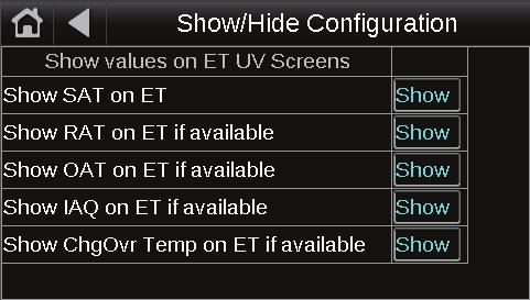 Show/Hide Configuration Configure Show/Hide conditions for values on the following screens: Standby Home Snapshot NOTE Only displayed for the Factory or Admin password. (See above.