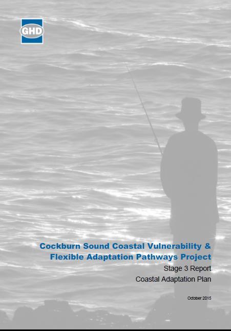 Cockburn Sound Coastal Vulnerability & Flexible Adaptation Pathways Project Preparation Phase (project brief & stakeholders identification) Stage 1: Coastal Vulnerability Study Stage 2: Values & Risk