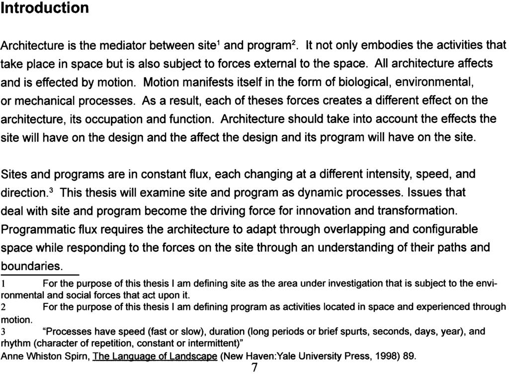 Introduction Architecture is the mediator between site1 and program2. It not only embodies the activities that take place in space but is also subject to forces external to the space.