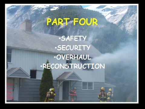 Firefighters are well protected when they enter a fire scene.