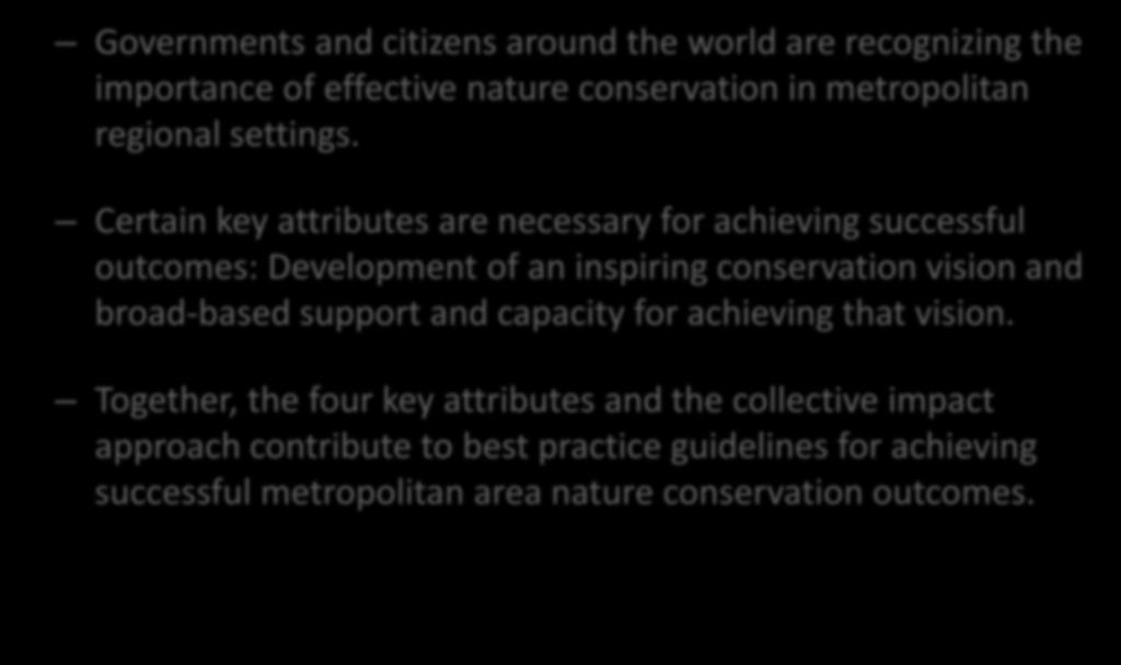 Summary Governments and citizens around the world are recognizing the importance of effective nature conservation in metropolitan regional settings.