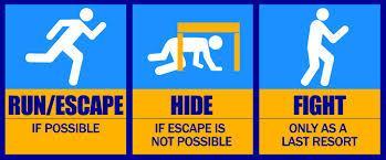 Active Shooter Procedures: Run-hide-fight In the event of an active shooter, staff will implement a run-hide-fight protocol.