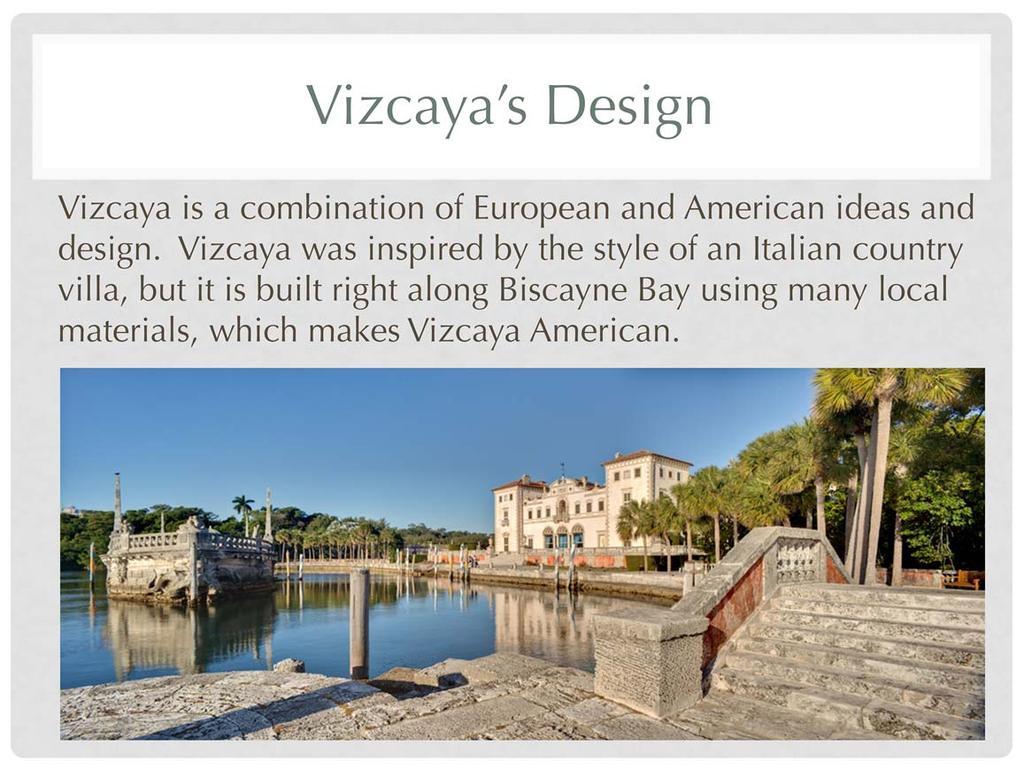 Mr. Deering traveled throughout Europe looking for ideas and inspiration for his Miami home. 1.