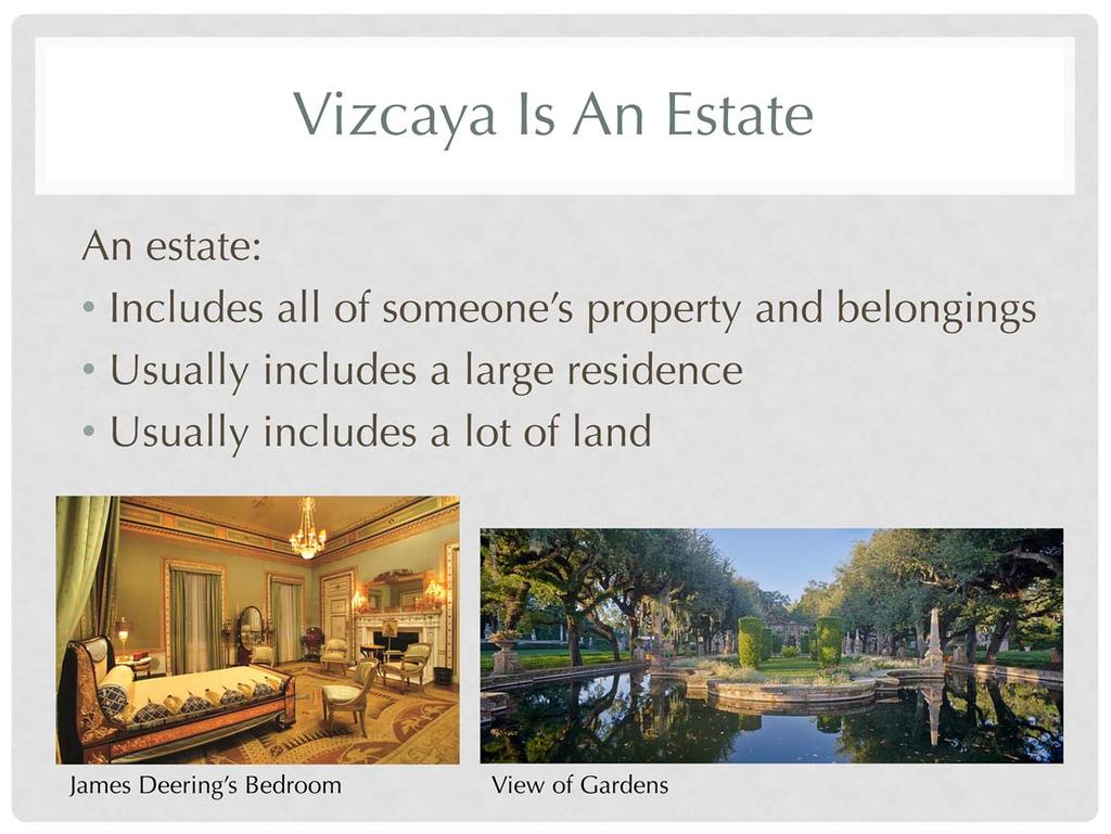 Because Vizcaya includes a large home, collections and expansive gardens and grounds, a goal of the tour is to consider the difference between a house (such as those students live in) and an estate.