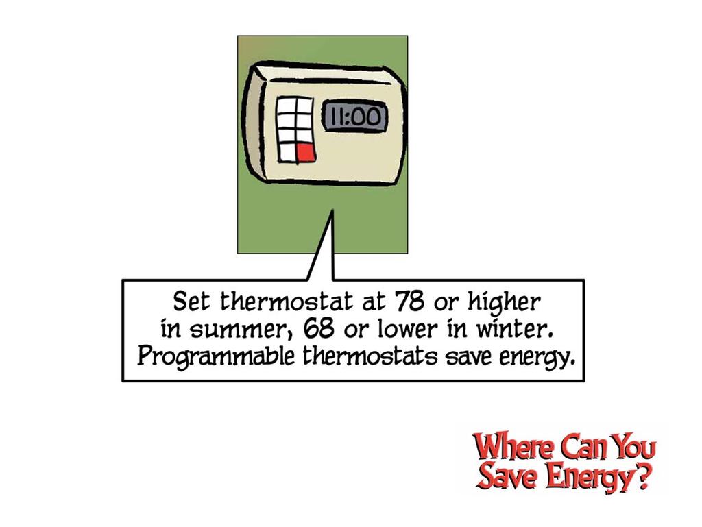 Now let s talk about the all important thermostat setting. We recommend a setting of 78 degrees or higher during air conditioning season.