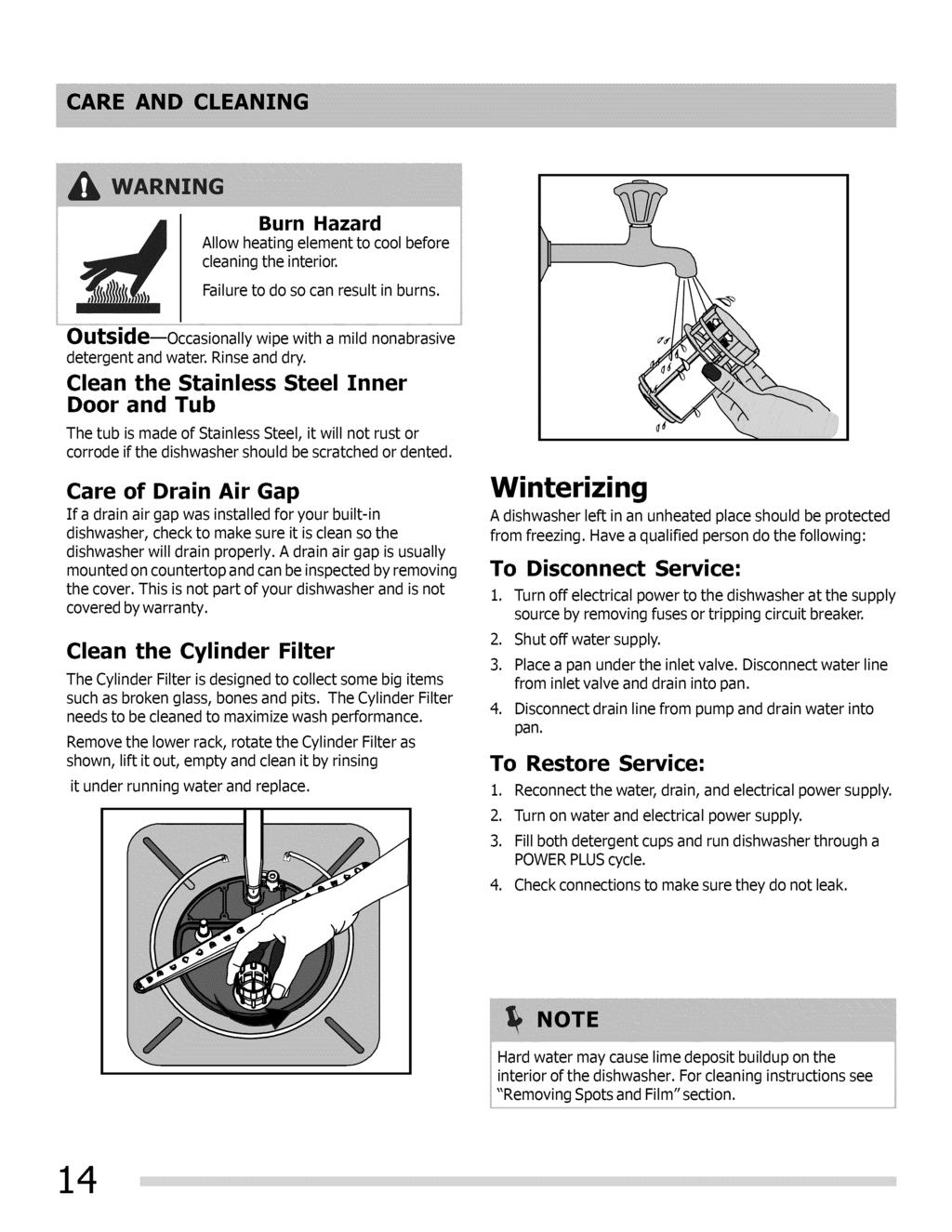 Burn Hazard Allow heating element to cool before cleaning the interior. Failure to do so can result in burns. Outside--Occasionally wipe with a mild nonabrasive detergent and water. Rinse and dry.