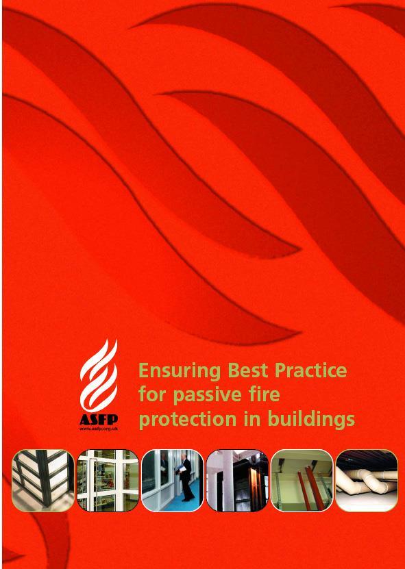 ASFP Ensuring Best Practice for Passive Fire Protection in Buildings (2004) Pii project (ODPM/BRE/WFRCASFP) Inspection of real buildings & defects Why so much systemic failure?