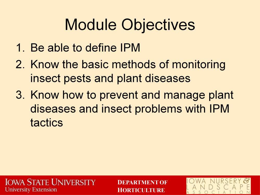 Upon completing this module you will: 1. Be able to define IPM; 2.