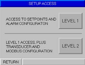 SETUP MENU Accessing the Setup Menu requires that a password be entered. Touch the LEVEL 1 or the LEVEL 2 button and the keypad will appear. Enter the password to proceed.