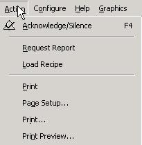 Navigation Navigate with menu bar commands Action This menu enables you to acknowledge and silence alarms, request a report, load a recipe, and perform print functions.